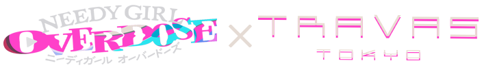NEEDY GIRL OVERDOSE × TRAVAS TOKYO